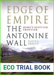 Edge of Empire Rome’s Scottish Frontier The Antonine Wall
