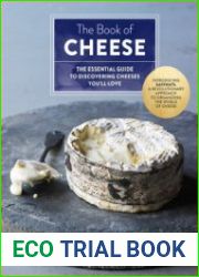 The Book of Cheese The Essential Guide to Discovering Cheeses You|ll Love