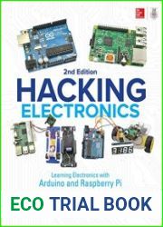 Hacking Electronics Learning Electronics with Arduino and Raspberry Pi, Second Edition