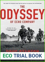 The Odyssey of Echo Company The 1968 Tet Offensive and the Epic Battle to Survive the Vietnam War