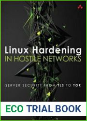 Linux Hardening in Hostile Networks Server Security from TLS to Tor