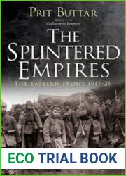 The Splintered Empires The Eastern Front 1917–21