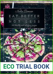 Eat Better Not Less 100 healthy and satisfying recipes