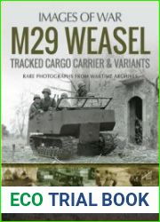 M29 Weasel Tracked Cargo Carrier and Variants (Images of War)