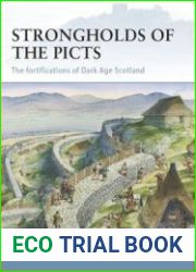 Strongholds of the Picts The Fortifications of Dark Age Scotland (Osprey Fortress 92)