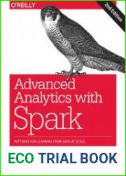 Advanced Analytics with Spark Patterns for Learning from Data at Scale, 2nd Edition