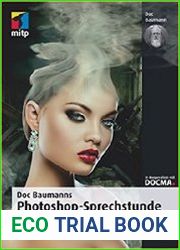 Doc Baumanns Photoshop-Sprechstunde ?ber 100 Schritt-f?r-Schritt-Workshops zur Bildbearbeitung