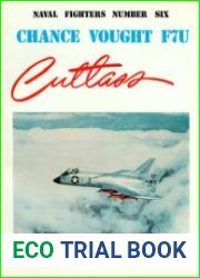 Chance Vought F7U Cutlass (Naval Fighters №6)