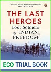 The Last Heroes Foot Soldiers of Indian Freedom