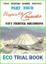 Vought’s F-8 Crusader (Part 4) Navy Fighter Squadrons (Naval Fighters №19)
