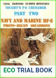 Vought’s F-8 Crusader (Part 2) Navy and Marine RF-8 Photo-Recon Squadrons (Naval Fighters №17)