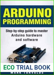 Arduino Programming Step-by-step guide to mastering arduino hardware and software