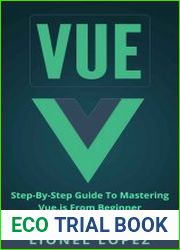 Vue Step-By-Step Guide To Mastering Vue.js From Beginner To Advanced