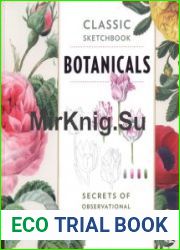 Classic Sketchbook. Botanicals Secrets of Observational Drawing