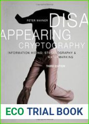 Disappearing Cryptography, Third Edition Information Hiding Steganography and Watermarking