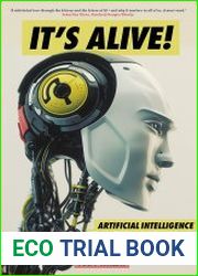 It|s Alive! Artificial Intelligence from the Logic Piano to Killer Robots