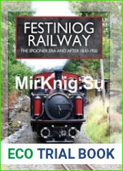 Festiniog Railway The Spooner Era and After 1830-1920