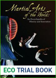 Martial Arts of the World An Encyclopedia of History and Innovation (2 volumes)