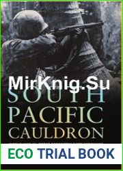 South Pacific Cauldron World War II|s Great Forgotten Battlegrounds