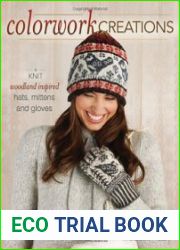 Colorwork Creations 30+ Patterns to Knit Gorgeous Hats, Mittens and Gloves