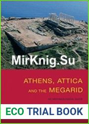 Athens, Attica and the Megarid An Archaeological Guide