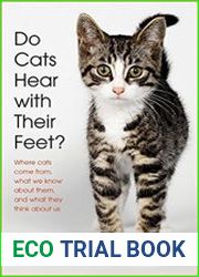 Do Cats Hear with Their Feet? Where Cats Come From, What We Know About Them, and What They Think About Us