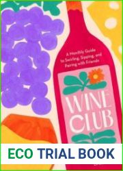 Wine Club A Monthly Guide to Swirling, Sipping, and Pairing with Friends