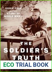 The Soldier|s Truth Ernie Pyle and the Story of World War II