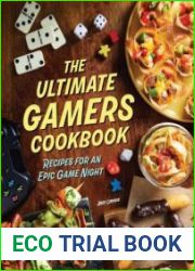The Ultimate Gamers Cookbook Recipes for an Epic Game Night
