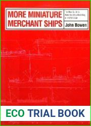 More Miniature Merchant Ships The New Guide to Waterline Ship Modelling in 1/1200 Scale