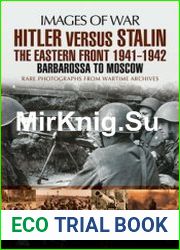 Hitler Versus Stalin The Eastern Front 1941-1942 Barbarossa to Moscow (Images of War)