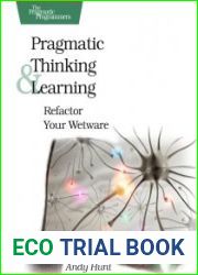 Pragmatic Thinking and Learning Refactor Your Wetware
