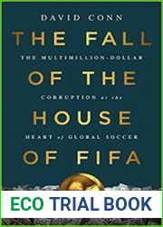 The Fall of the House of FIFA The Multimillion-Dollar Corruption at the Heart of Global Soccer