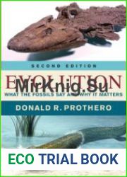 Evolution What the Fossils Say and Why It Matters, Second Edition