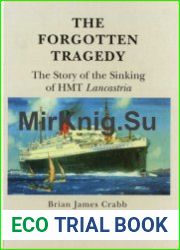 The Forgotten Tragedy The Story of the Sinking of HMT Lancastria