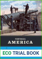 Fortress America The Forts that Defended America, 1600 to the Present