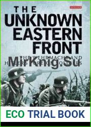 The Unknown Eastern Front The Wehrmacht and Hitler’s Foreign Soldiers
