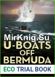 U-Boats off Bermuda Patrol Summaries and Merchant Ship Survivors Landed in Bermuda 1940-1944