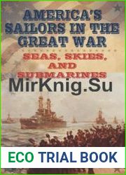 America’s Sailors in the Great War Seas, Skies, and Submarines