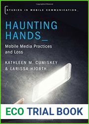 Haunting Hands Mobile Media Practices and Loss