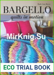 Bargello - Quilts in Motion A New Look for Strip-Pieced Quilts