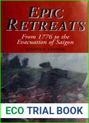 Epic Retreats From 1776 to the Evacuation of Saigon