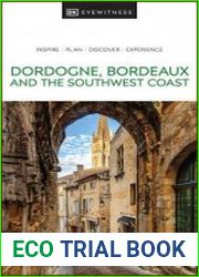 DK Eyewitness Dordogne, Bordeaux and the Southwest Coast (DK Eyewitness Travel Guide), 2023 Edition