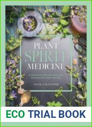 Plant Spirit Medicine A Guide to Making Healing Products from Nature