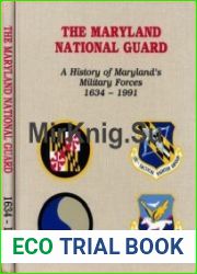 The Maryland National Guard A History of Maryland|s Military Forces 1634-1991
