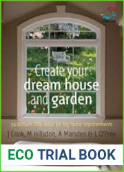 Create Your Dream House and Garden 52 Brilliant Little Ideas for Big Home Improvements