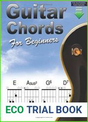 Guitar Chords for Beginners A Beginners Guitar Chord Book with Open Chords and More