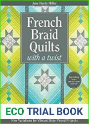 French Braid Quilts with a Twist New Variations for Vibrant Strip-Pieced Projects