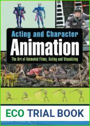 Acting and Character Animation The Art of Animated Films, Acting and Visualizing