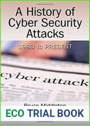 A History of Cyber Security Attacks 1980 to Present